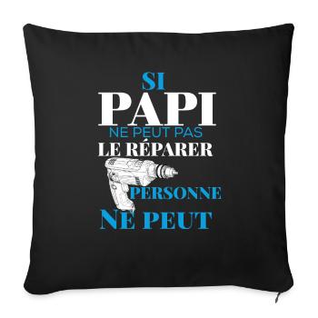 Si Papi Ne Peut Pas Le Réparer Personne Ne Peut - Housse de coussin décorative 45 x 45 cm - noir - Devant