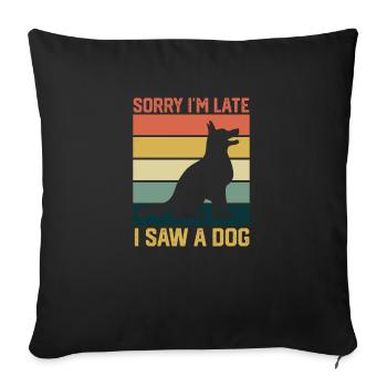 Vintage Retro Sorry I'm Late I Saw A Dog Lover Gif - Sofa pillowcase 17,3'' x 17,3'' (45 x 45 cm) - black - Front
