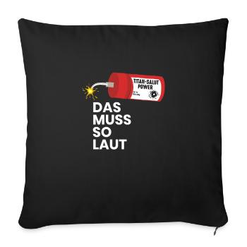 Das Muss So Laut Böller Titan Salut Feuerwerk Pyro - Sofakissenbezug 45 x 45 cm - Schwarz - Vorne