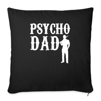 Psycho Dad - Vater GiftiDea - Sofakissenbezug 45 x 45 cm - Schwarz - Vorne