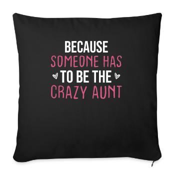 Because Someone Has To Be The Crazy Aunt - Housse de coussin décorative 45 x 45 cm - noir - Devant