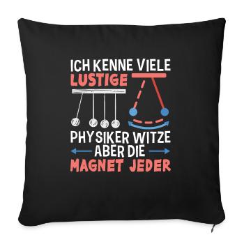 Lustige Physik Witz Geschenk Physiker Spruch Humor - Sofakissenbezug 45 x 45 cm - Schwarz - Vorne