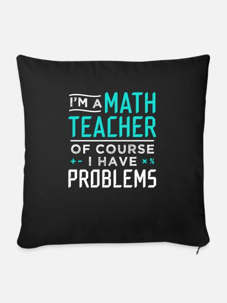 Mathelehrer Probleme Geschenk - Sofakissenbezug 45 x 45 cm - Schwarz