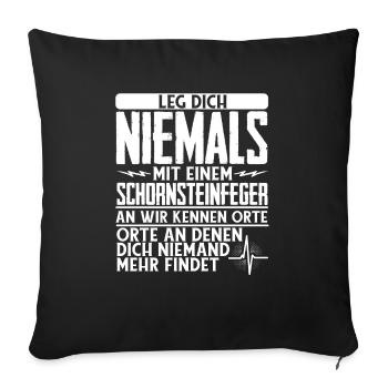 Leg Dich Niemals Mit Einem Schornsteinfeger An - Sofakissenbezug 45 x 45 cm - Schwarz - Vorne