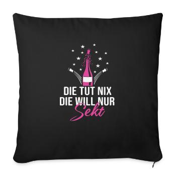 Die tut nix die will nur Sekt | Sektliebe Geschenk - Sofakissenbezug 45 x 45 cm - Schwarz - Vorne