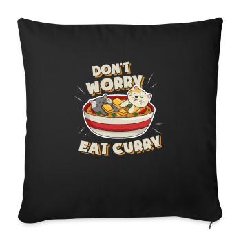 Curry fan saying I Dont Worry Eat Curry - Sofa pillowcase 17,3'' x 17,3'' (45 x 45 cm) - black - Front