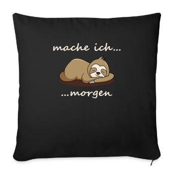 Mache ich morgen Faultier Schlaf Ausruhen Chillen - Sofakissenbezug 45 x 45 cm - Schwarz - Vorne