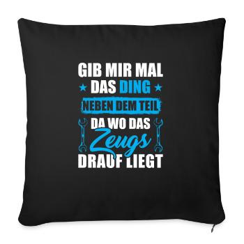 Gib mir mal das Ding neben dem Teil da wo das - Sofakissenbezug 45 x 45 cm - Schwarz - Vorne