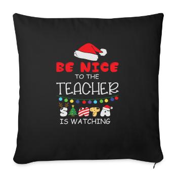 Be Nice to the Teacher Santa is Watching - Sofa pillowcase 17,3'' x 17,3'' (45 x 45 cm) - black - Front