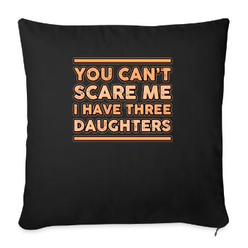 Vous ne pouvez pas me faire peur, j'ai un cadeau pour trois filles - Housse de coussin décorative 45 x 45 cm - noir - Devant