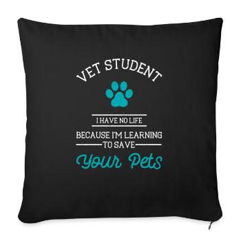 vet student. i have no life because i _... vet - Sofa pillowcase 17,3'' x 17,3'' (45 x 45 cm) - black - Front