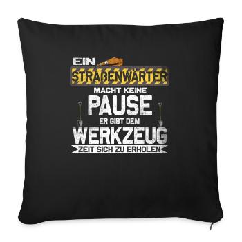 "Ein Straßenwärter macht keine Pause" - Sofakissenbezug 45 x 45 cm - Schwarz - Vorne