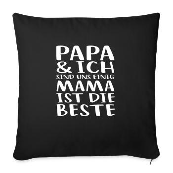 Papa & Ich Sind Uns Einig Mama Ist Die Beste - Sofakissenbezug 45 x 45 cm - Schwarz - Vorne