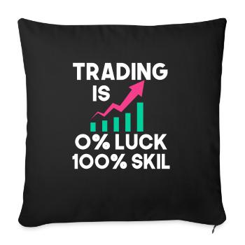 trading is 0 prozent luck 100 skill - Sofakissenbezug 45 x 45 cm - Schwarz - Vorne