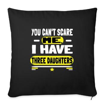 Tu ne peux pas me faire peur, j'ai trois filles - Housse de coussin décorative 45 x 45 cm - noir - Devant