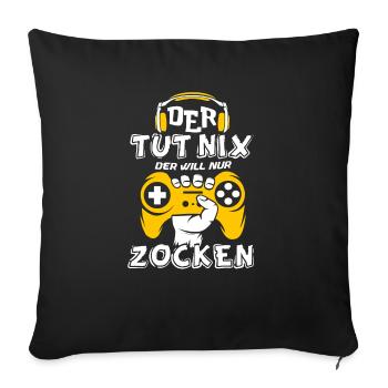Der tut nix der will nur Zocken - Sofakissenbezug 45 x 45 cm - Schwarz - Vorne