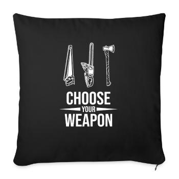Choisissez votre arme, j'en ai assez, je vais faire du bois - Housse de coussin décorative 45 x 45 cm - noir - Devant