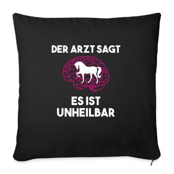 Der Arzt Sagt Es Ist Unheilbar Pferd | Reiten - Sofakissenbezug 45 x 45 cm - Schwarz - Vorne