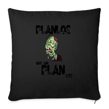 Planlos geht der Plan los - Sofakissenbezug 45 x 45 cm - Schwarz - Vorne