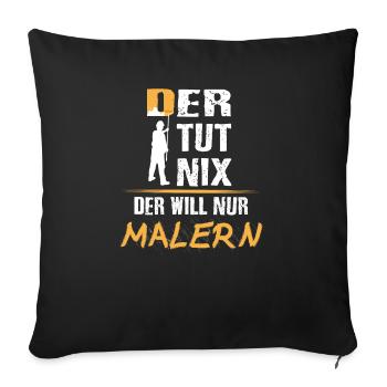 Der tut nix - Maler und Lackierer Geschenkidee - Sofakissenbezug 45 x 45 cm - Schwarz - Vorne