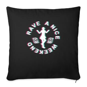 RAVE A NICE WEEKEND - dance - rave - Sofa pillowcase 17,3'' x 17,3'' (45 x 45 cm) - black - Front