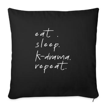 Eat Sleep Kdrama Repeat ... K-Pop - Sofa pillowcase 17,3'' x 17,3'' (45 x 45 cm) - black - Front