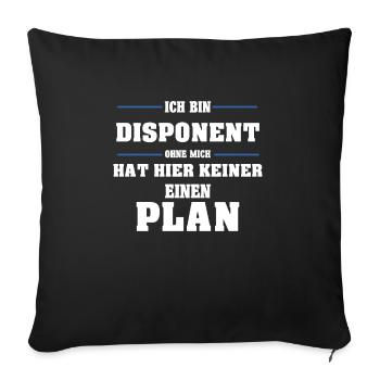 Disponent Ohne mich hat hier keine ein Plan - Sofakissenbezug 45 x 45 cm - Schwarz - Vorne