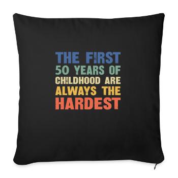 les 50 premières années de l'enfance sont toujours - Housse de coussin décorative 45 x 45 cm - noir - Devant