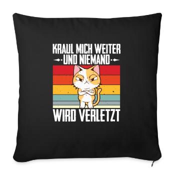 Kraul Mich Weiter Lustiger Katzen Spruch Kätzchen - Sofakissenbezug 45 x 45 cm - Schwarz - Vorne