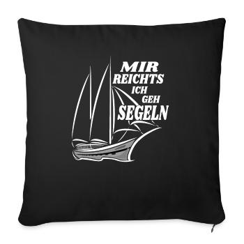 Mir Reichts ich geh Segeln - Segler - Sofakissenbezug 45 x 45 cm - Schwarz - Vorne