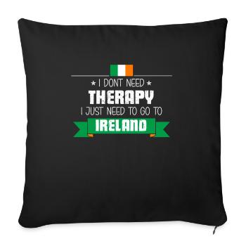 Voyage et vacances en Irlande - Je n'ai pas besoin de thérapie Irla - Housse de coussin décorative 45 x 45 cm - noir - Devant