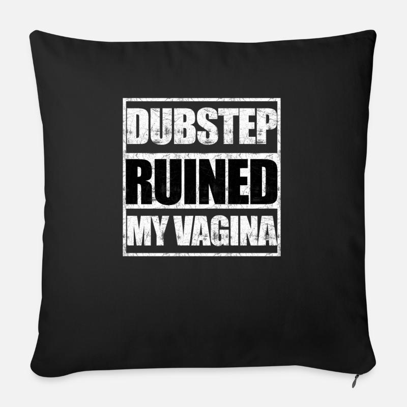 Dubstep ruinierte meine Vagina - Sofakissenbezug 45 x 45 cm - Schwarz