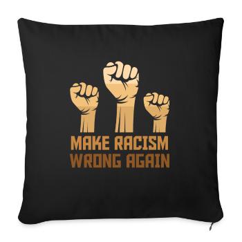 Black Make Racism Wrong Again - Sofa pillowcase 17,3'' x 17,3'' (45 x 45 cm) - black - Front