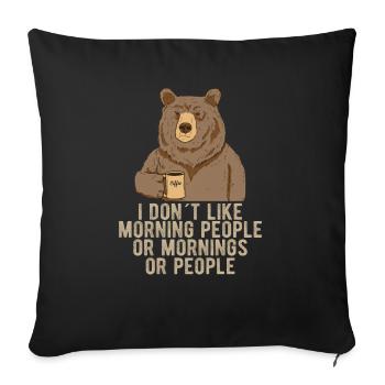 i dont like morning people bear coffee - Sofa pillowcase 17,3'' x 17,3'' (45 x 45 cm) - black - Front