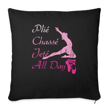 Plie Chasse Jete All Day Dancing Squats Ballet - Sofa pillowcase 17,3'' x 17,3'' (45 x 45 cm) - black - Front