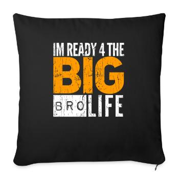 I'm ready 4 the big BRO Life - Sofakissenbezug 45 x 45 cm - Schwarz - Vorne