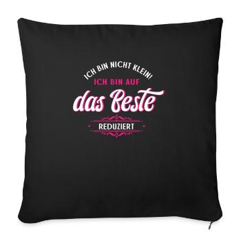 Bin Nicht Klein Ich Bin Auf das Beste Reduziert - Sofakissenbezug 45 x 45 cm - Schwarz - Vorne