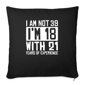 39 Birthday Years Experience Saying Gift - Sofa pillowcase 17,3'' x 17,3'' (45 x 45 cm) - black - Front