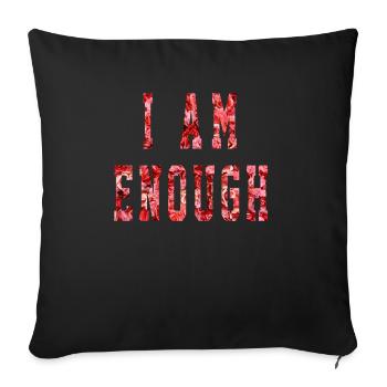 I am Enough Statement Design for Mom Women and K - Sofa pillowcase 17,3'' x 17,3'' (45 x 45 cm) - black - Front
