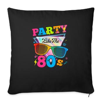 Party like the 80s funny eighties retro - Sofa pillowcase 17,3'' x 17,3'' (45 x 45 cm) - black - Front