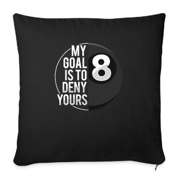 My Goal Is To Deny Yours 8 Ball Funny Pool - Sofakissenbezug 45 x 45 cm - Schwarz - Vorne