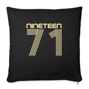 Nineteen 71 T-Shirt 50. Geburtstag 1971 - Sofakissenbezug 45 x 45 cm - Schwarz - Vorne