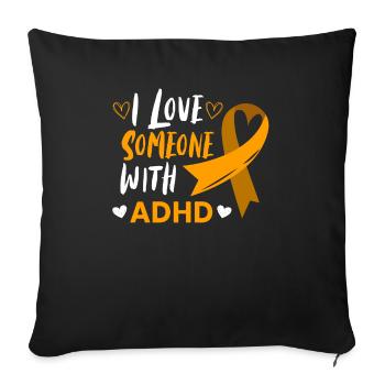Ich liebe jemanden mit ADHS psychische Gesundheit Bewusstsein - Sofakissenbezug 45 x 45 cm - Schwarz - Vorne