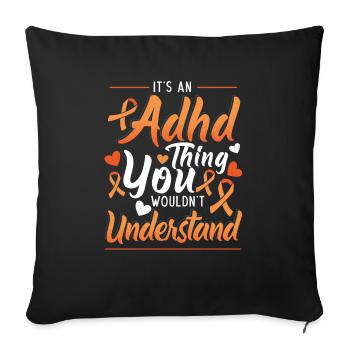 Est une chose de TDAH Ce que vous ne comprenez pas - Housse de coussin décorative 45 x 45 cm - noir - Devant