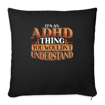 Est une chose de TDAH Ce que vous ne comprenez pas - Housse de coussin décorative 45 x 45 cm - noir - Devant