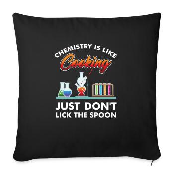 Chemistry is Like Cooking T-Shirt, Chemistry Nerds & - Sofa pillowcase 17,3'' x 17,3'' (45 x 45 cm) - black - Front