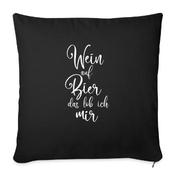 Wein auf Bier das lob ich mir - Wein - Sofakissenbezug 45 x 45 cm - Schwarz - Vorne