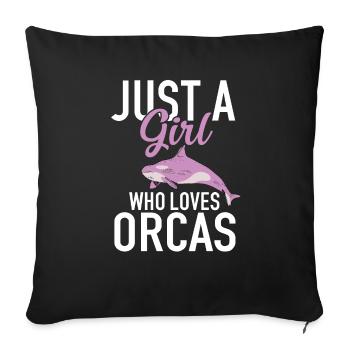ORCAS Just a Girl who loves Orcas - Sofakissenbezug 45 x 45 cm - Schwarz - Vorne