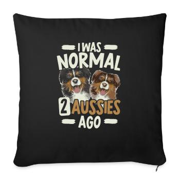 I Was Normal 2 Aussies Ago Australian Shepherd - Sofa pillowcase 17,3'' x 17,3'' (45 x 45 cm) - black - Front