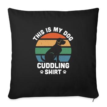 This is my Dog Cuddling Shirt - Housse de coussin décorative 45 x 45 cm - noir - Devant